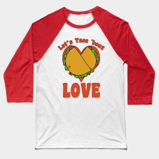 Taco Bout Love Funny Food Cartoon Slogan Baseball T-Shirt